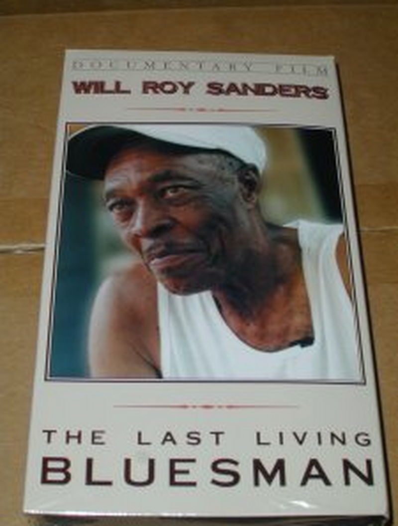 Will Roy Sanders: The Last Living Bluesman VHS