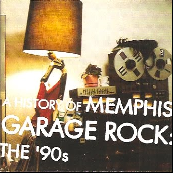 A History of Memphis Garage Rock: The ‘90s CD