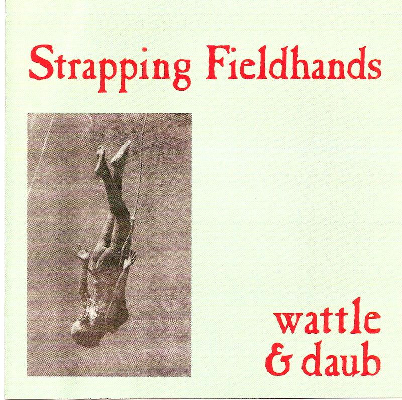 Strapping Fieldhands - Wattle & Daub CD